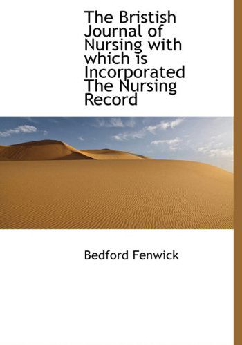 Cover for Bedford Fenwick · The Bristish Journal of Nursing with Which is Incorporated the Nursing Record (Hardcover Book) (2010)