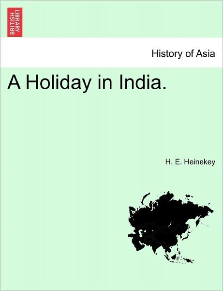 Cover for H E Heinekey · A Holiday in India. (Paperback Bog) (2011)