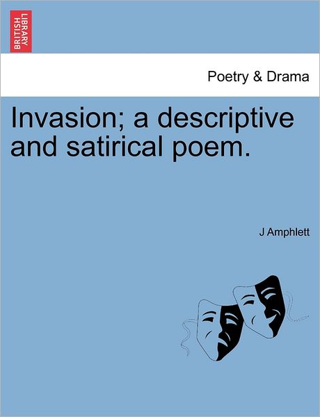 Cover for J Amphlett · Invasion; a Descriptive and Satirical Poem. (Paperback Book) (2011)