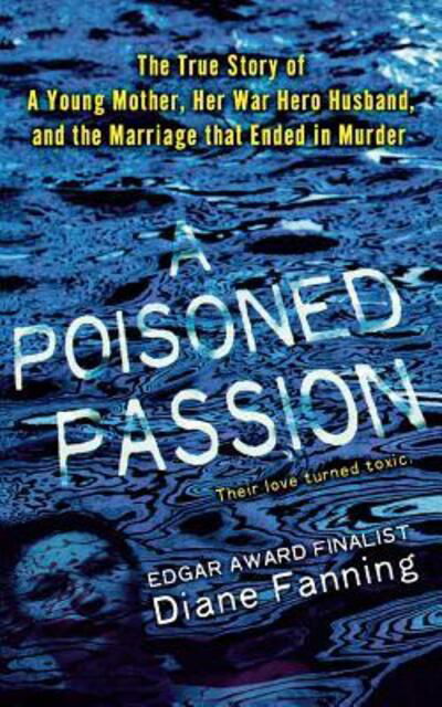 Cover for Diane Fanning · Poisoned Passion: a Young Mother, Her War Hero Husband, and the Marriage That Ended in Murder (Taschenbuch) (2009)