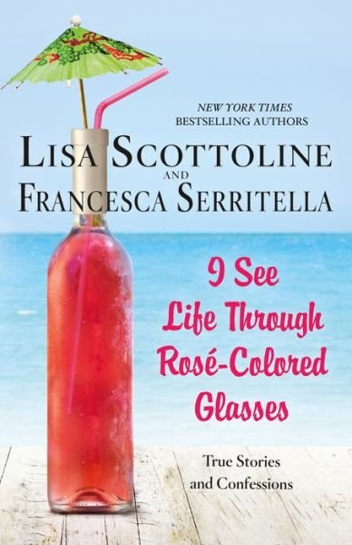I See Life Through Rose-Colored Glasses: True Stories and Confessions - Lisa Scottoline - Books - St. Martin's Publishing Group - 9781250163059 - July 10, 2018