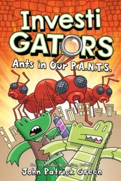 Cover for John Patrick Green · InvestiGators: Ants in Our P.A.N.T.S. - InvestiGators (Hardcover Book) (2021)