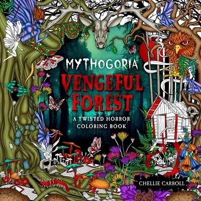 Cover for Chellie Carroll · Mythogoria: Vengeful Forest: A Twisted Horror Coloring Book - Mythogoria (Paperback Book) (2024)