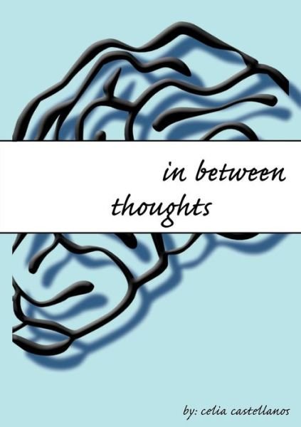 Cover for Celia Castellanos · In Between Thoughts (Paperback Book) (2014)