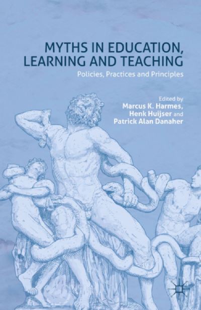 Myths in Education, Learning and Teaching: Policies, Practices and Principles (Paperback Book) [1st ed. 2015 edition] (2015)