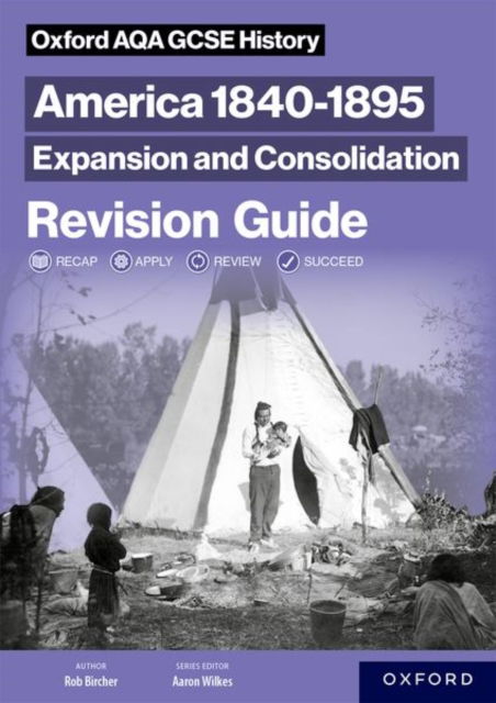 Oxford AQA GCSE History (9-1): America 1840-1895: Expansion and Consolidation Revision Guide - Oxford AQA GCSE History (9-1) - Robert Bircher - Książki - Oxford University Press - 9781382044059 - 10 października 2024