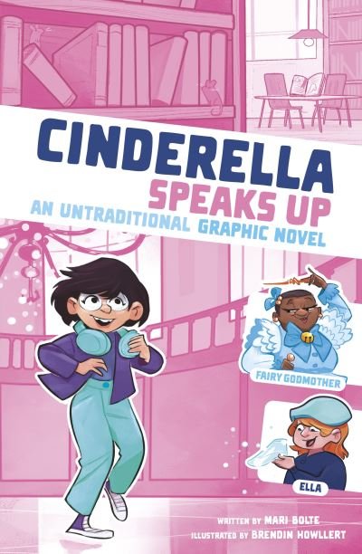 Cover for Mari Bolte · Cinderella Speaks Up: An Untraditional Graphic Novel - I Fell into a Fairy Tale (Paperback Book) (2023)