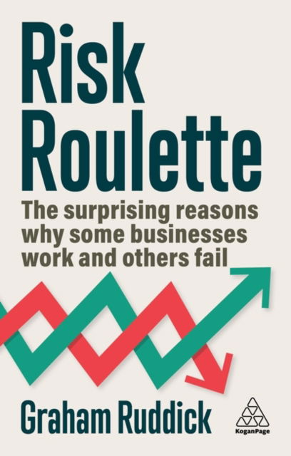 Cover for Graham Ruddick · Risk Roulette: The Surprising Reasons Why Some Businesses Work and Others Fail (Paperback Book) (2024)