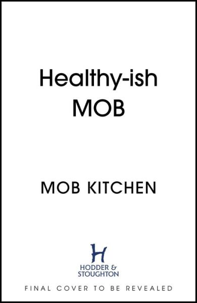 Fresh Mob: Over 100 tasty healthy-ish recipes - Mob - Kirjat - Hodder & Stoughton - 9781399705059 - torstai 15. syyskuuta 2022