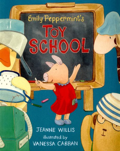 Cover for Jeanne Willis · Emily Peppermint's Toy School (Paperback Book) (2015)