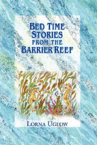 Cover for Lorna Uglow · Bed Time Stories from the Barrier Reef (Gebundenes Buch) (2007)