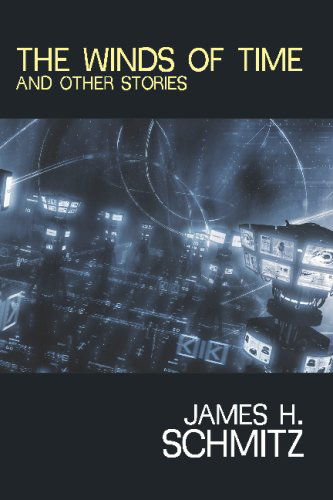 James Schmitz · The Winds of Time and Other Stories (Paperback Book) (2024)