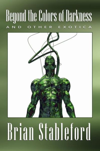 Cover for Brian Stableford · Beyond the Colors of Darkness: and Other Exotica (Paperback Book) (2009)