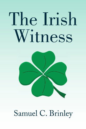 Cover for Samuel Curtis Brinley · The Irish Witness (Paperback Book) (2009)