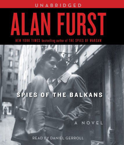 Cover for Alan Furst · Spies of the Balkans (Audiobook (CD)) [Unabridged edition] (2010)