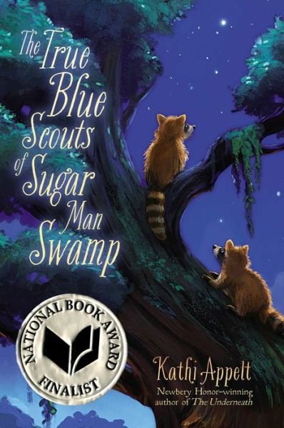 Cover for Kathi Appelt · The True Blue Scouts of Sugar Man Swamp (Hardcover bog) (2013)