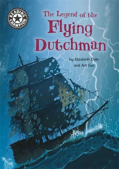 Reading Champion: The Legend of the Flying Dutchman: Independent Reading 15 - Reading Champion - Elizabeth Dale - Książki - Hachette Children's Group - 9781445165059 - 24 stycznia 2019