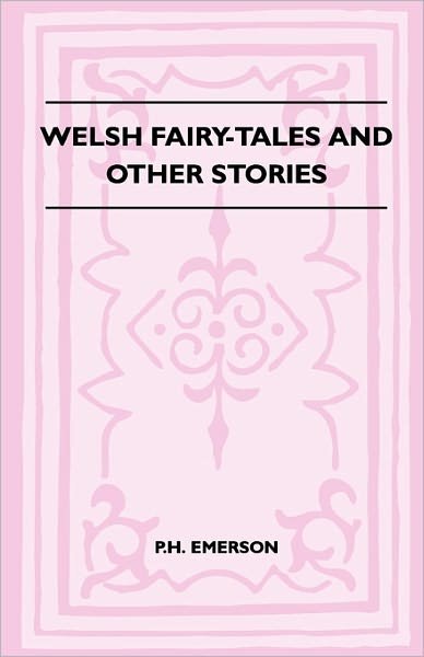 Cover for P H Emerson · Welsh Fairy-tales and Other Stories (Paperback Book) (2011)
