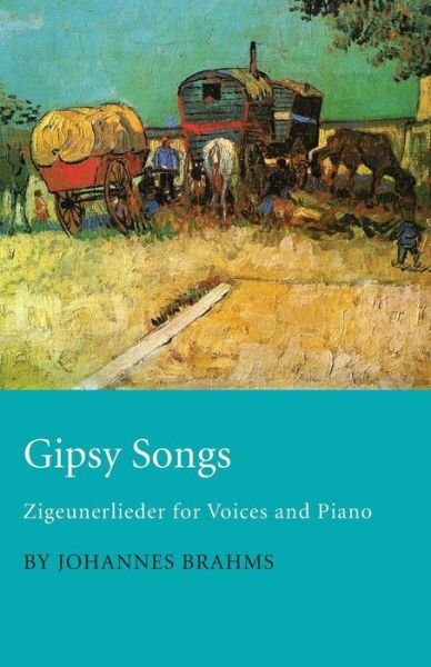 Gipsy Songs - Zigeunerlieder for Voices and Piano - Johannes Brahms - Bøger - Maclachan Bell Press - 9781447455059 - 22. maj 2012