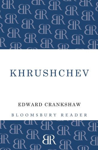 Khrushchev - Edward Crankshaw - Books - Bloomsbury Publishing PLC - 9781448205059 - December 20, 2012