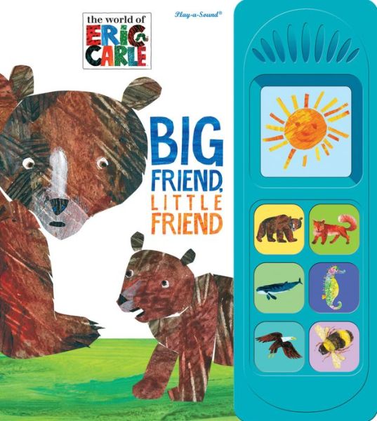 Cover for Eric Carle · Eric Carle: Big Friend, Little Friend, Little Play a Sound - Little Sound Books (Board book) (2013)