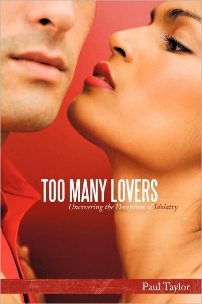 Cover for Paul Taylor · Too Many Lovers: Uncovering the Deception of Idolatry (Pocketbok) (2010)