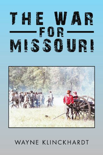 Cover for Wayne Klinckhardt · The War for Missouri (Paperback Book) (2010)