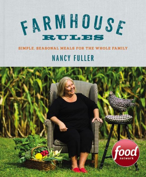 Cover for Nancy Fuller · Farmhouse Rules: Simple, Seasonal Meals for the Whole Family (Hardcover Book) (2015)
