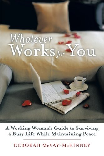 Cover for Deborah Mcvay-mckinney · Whatever Works for You: a Working Woman's Guide to Surviving a Busy Life While Maintaining Peace (Pocketbok) (2012)