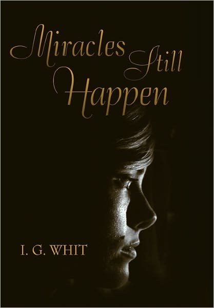Cover for I G Whit · Miracles Still Happen (Paperback Bog) (2011)