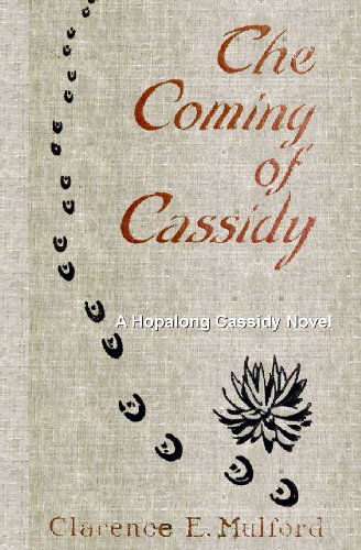 Cover for Clarence E. Mulford · The Coming of Cassidy (Paperback Book) (2011)