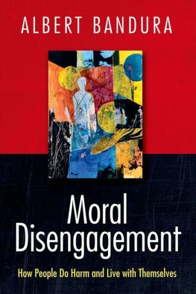 Cover for Albert Bandura · Moral Disengagement: How People Do Harm and Live with Themselves (Hardcover bog) [1st ed. 2016 edition] (2015)