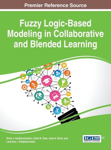 Fuzzy Logic-based Modeling in Collaborative and Blended Learning - Sofia J Hadjileontiadou - Livros - Information Science Reference - 9781466687059 - 31 de julho de 2015
