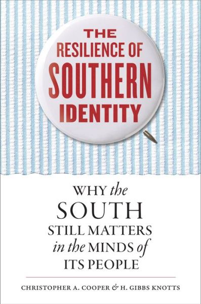 Cover for Christopher A. Cooper · The Resilience of Southern Identity: Why the South Still Matters in the Minds of Its People (Hardcover Book) (2017)