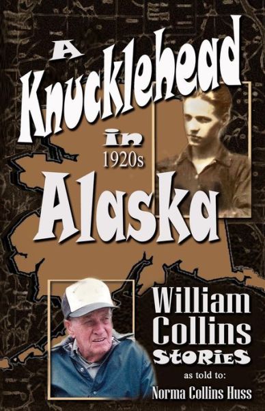 Cover for Norma Collins Huss · A Knucklehead in 1920s Alaska (Paperback Book) (2012)