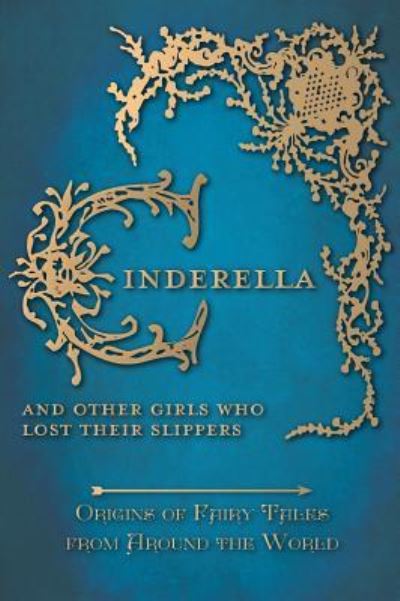 Cover for Amelia Carruthers · Cinderella - And Other Girls Who Lost Their Slippers (Origins of Fairy Tales from Around the World) - Origins of Fairy Tales from Around the World (Hardcover Book) (2016)