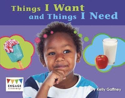 Cover for Kelly Gaffney · Things I Want and Things I Need - Engage Literacy Yellow - Extension B (Paperback Book) (2019)