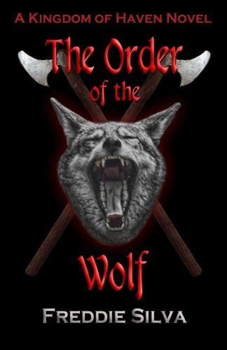 Cover for Freddie Silva · The Order of the Wolf: a Kingdom of Haven Novel (Volume 1) (Taschenbuch) (2012)