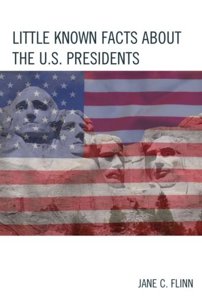 Cover for Jane C. Flinn · Little Known Facts about the U. S. Presidents - The Best Trivia Books Series (Hardcover Book) (2015)