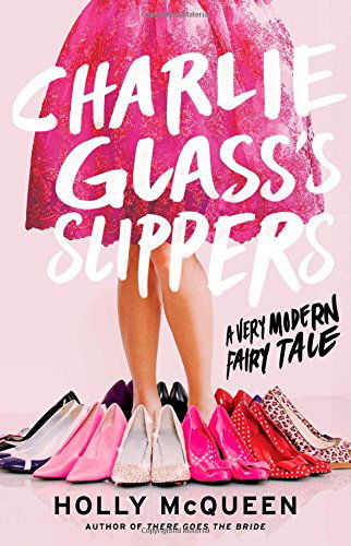 Cover for Holly Mcqueen · Charlie Glass's Slippers: a Very Modern Fairy Tale (Paperback Book) [Reprint edition] (2014)