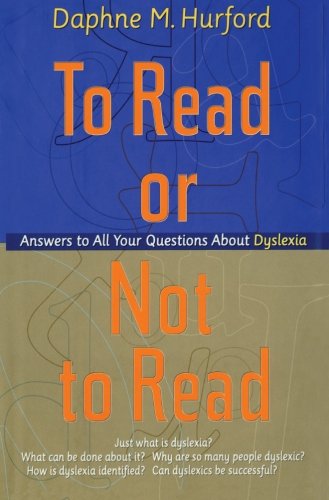 To Read or Not to Read: Answers to All Your Questions About Dyslexia - Daphne M. Hurford - Bücher - Scribner - 9781476730059 - 15. November 2012