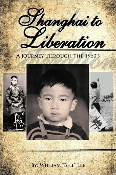 Cover for William Lee · Shanghai to Liberation: a Journey Through the 1960's (Paperback Book) (2012)