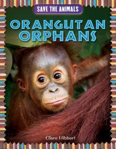 Cover for Clare Hibbert · Orangutan Orphans (Paperback Book) (2014)