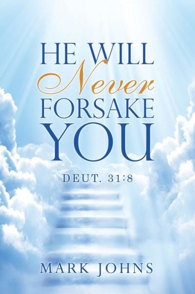 Cover for Mark Johns · He Will Never Forsake You: Deut. 31:8 (Paperback Book) (2013)