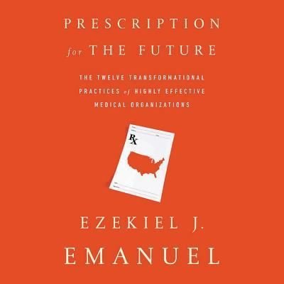 Cover for Ezekiel J Emanuel · Prescription for the Future Lib/E (CD) (2017)