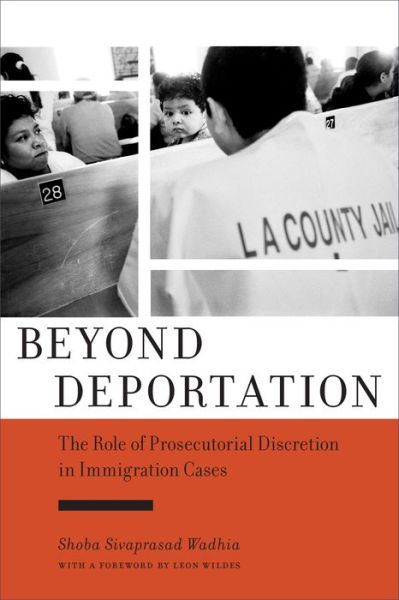 Cover for Shoba Sivaprasad Wadhia · Beyond Deportation: The Role of Prosecutorial Discretion in Immigration Cases - Citizenship and Migration in the Americas (Taschenbuch) (2017)