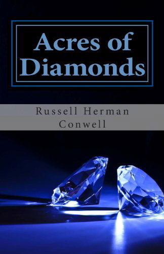 Acres of Diamonds - Russell Herman Conwell - Kirjat - CreateSpace Independent Publishing Platf - 9781482021059 - tiistai 29. tammikuuta 2013