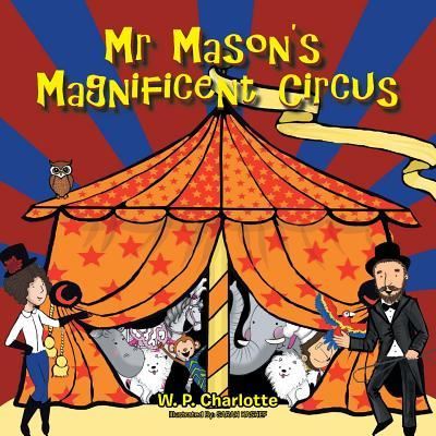 Cover for W. P. Charlotte · Mr Mason?s Magnificent Circus (Paperback Book) (2016)