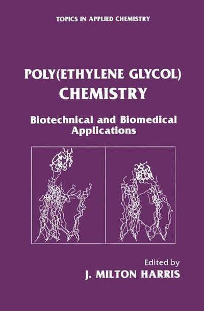 Cover for J Milton Harris · Poly (Ethylene Glycol) Chemistry: Biotechnical and Biomedical Applications - Topics in Applied Chemistry (Paperback Book) [Softcover reprint of the original 1st ed. 1992 edition] (2013)