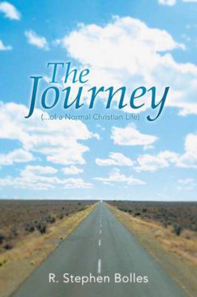 Cover for R Stephen Bolles · The Journey: (...of a Normal Christian Life) (Paperback Book) (2014)